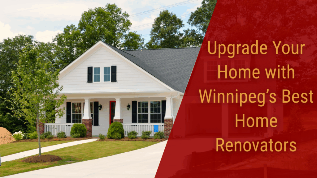 Upgrade Your Home with Winnipeg’s Best Home Renovators